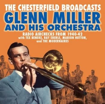 The Chesterfield Broadcasts Radio Airchecks from 1940-1942 by Glenn Miller & His Orchestra CD Album
