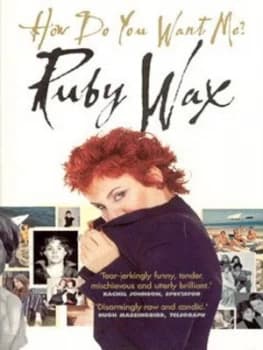 How Do You Want Me by Ruby Wax Paperback