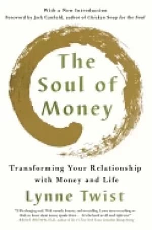 soul of money transforming your relationship with money and life
