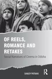 Of Reels Romance and Retakes Social Narratives of Cinema in Odisha