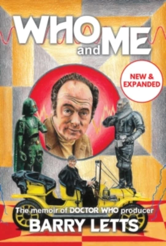 Who and Me : The memoir of Doctor Who producer Barry Letts Hardback