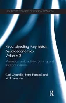 Reconstructing Keynesian Macroeconomics Volume 3Macroeconomic Activity Banking and Financial Markets