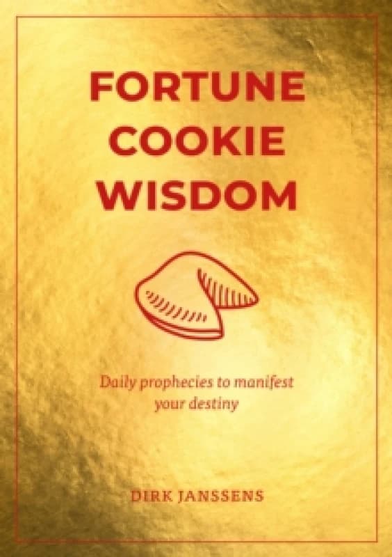 Fortune Cookie Wisdom : Daily prophecies to manifest your destiny Hardback
