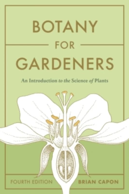 Botany for Gardeners, Fourth Edition : An Introduction to the Science of Plants Paperback / softback