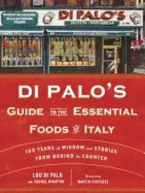 di palos guide to the essential foods of italy 100 years of wisdom and stor