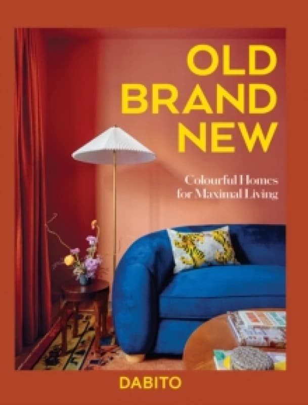 Old Brand New : Colourful Homes For Maximal Living Hardback