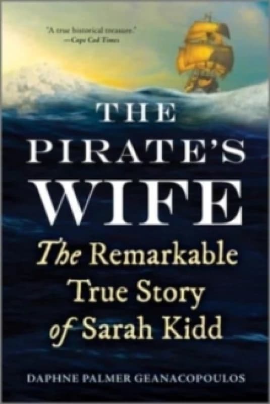 The Pirate's Wife : The Remarkable True Story of Sarah Kidd Paperback / softback