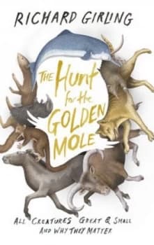 The Hunt for the Golden Mole by Richard Girling Hardback