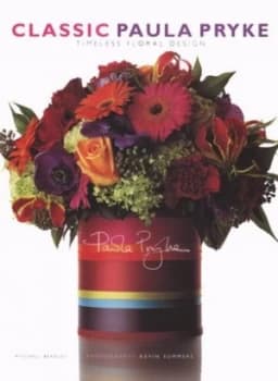 Classic Paula Pryke by Paula Pryke Hardback