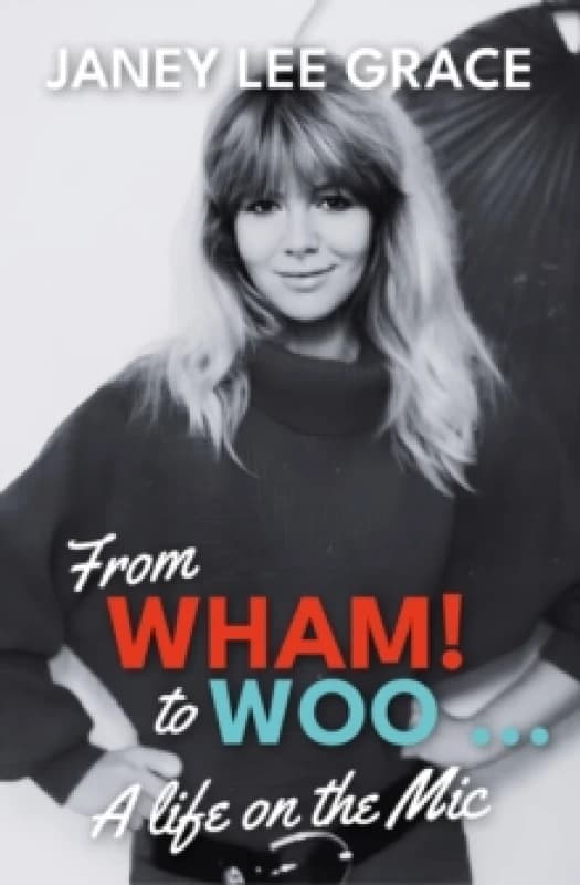 From Wham! To Woo.... Paperback. By Janey Lee Grace Books