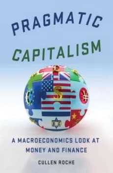 Pragmatic Capitalism by Cullen Roche Hardback