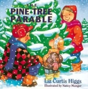 The pine tree parable by Liz Curtis Higgs