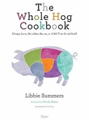 whole hog cookbook chops loin shoulder bacon and all that good stuff