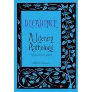 Decadence : A Literary Anthology