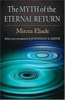 The Myth of the Eternal Return by Mircea Eliade Paperback