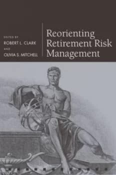 Reorienting Retirement Risk Management by Robert L Clark Hardback