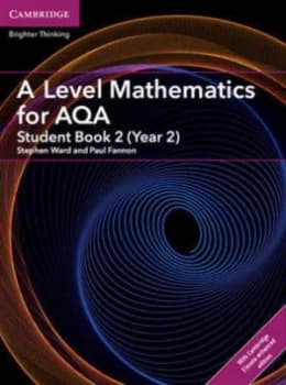 A Level mathematics for AQA Student book 2 AS/Year 2 by Stephen Ward