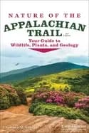 nature of the appalachian trail your guide to wildlife plants and geology
