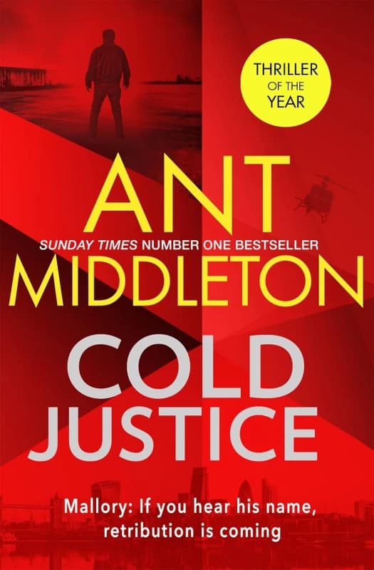 Cold Justice: The Sunday Times bestselling thriller (Mallory) by Ant Middleton Ant Middleton Books