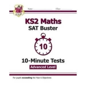 New KS2 Maths Targeted SAT Buster 10-Minute Tests - Advanced (for tests in 2018 and beyond) by CGP Books (Paperback, 2016)