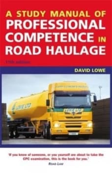 A Study Manual of Professional Competence in Road Haulage by David Lowe Paperback