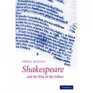 Shakespeare and the Rise of the Editor by Sonia Massai Hardback