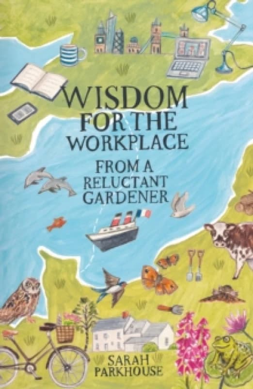 Wisdom for the Workplace from a Reluctant Gardener Paperback / softback