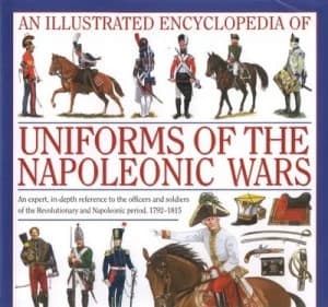 An Illustrated Encyclopedia of Uniforms of the Napoleonic Wars by Digby Smith and Jeremy Black Hardback