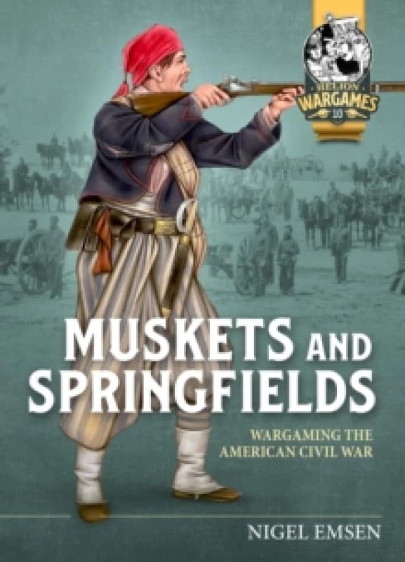 Muskets and Springfields : Wargaming the American Civil War Paperback / softback