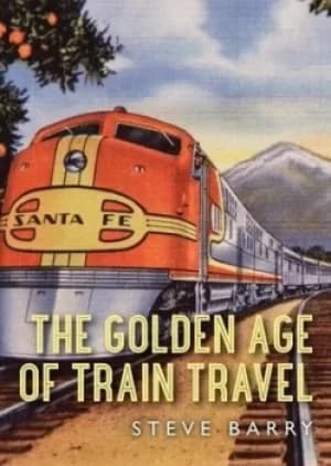 The golden age of train travel by Steve Barry