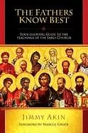 fathers know best your essential guide to the teachings of the early church