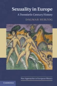 Sexuality in Europe by Dagmar Herzog