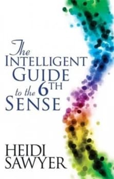 The Intelligent Guide to the Sixth Sense by Heidi Sawyer Book