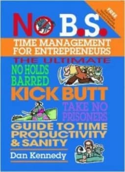 No B.S. Time Management for Entrepreneurs by Dan S. Kennedy Paperback