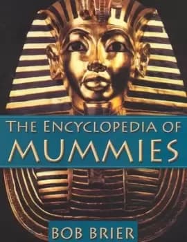 The encyclopedia of mummies by Bob Brier