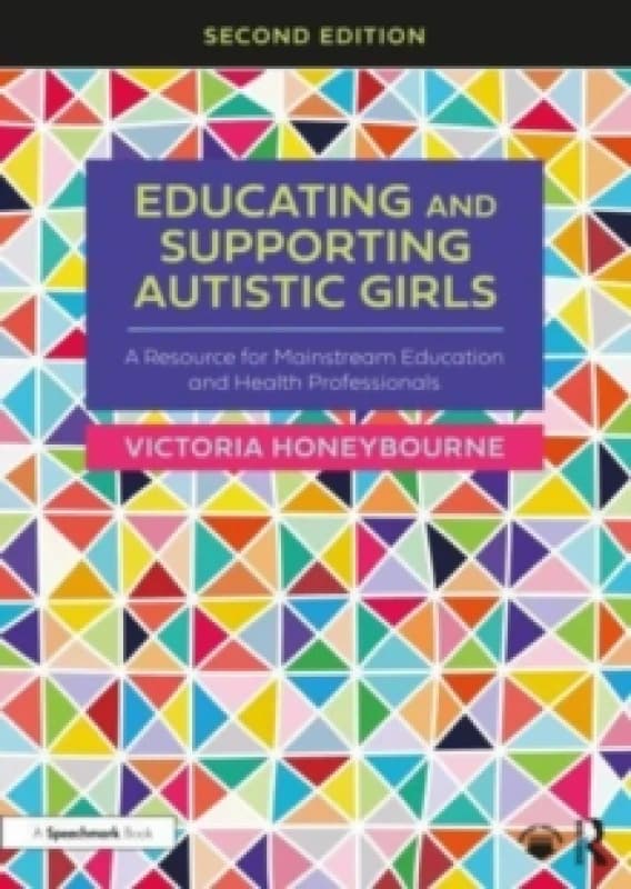 Educating and Supporting Autistic Girls : A Resource for Mainstream Education and Health Professionals Paperback / softback