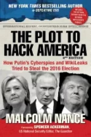 plot to hack america how putins cyberspies and wikileaks tried to steal the