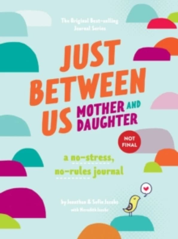 Just Between Us: Mother & Daughter revised edition : The Original Bestselling No-Stress, No-Rules Journal Diary or journal