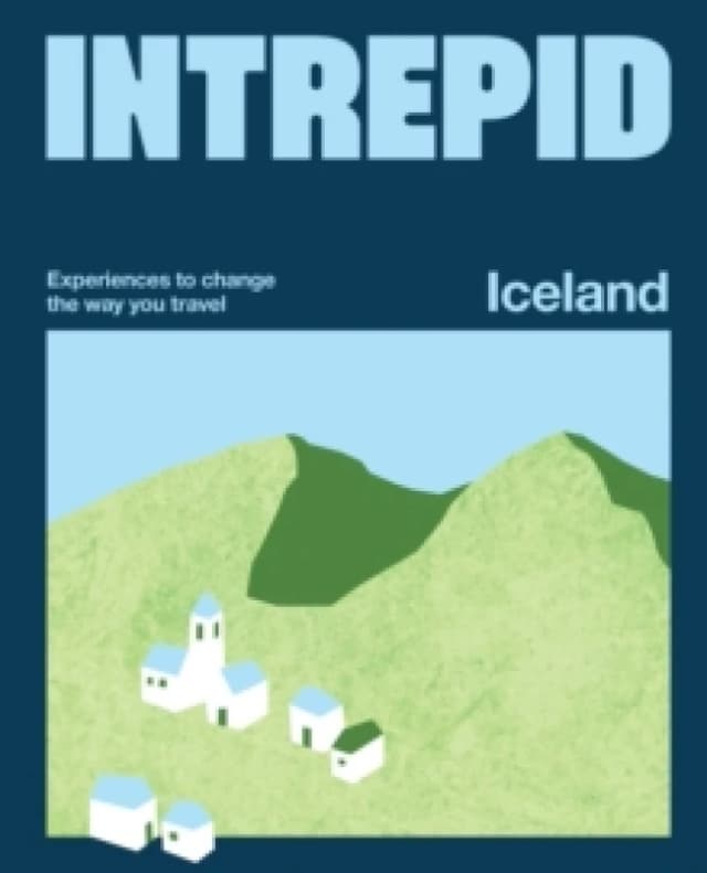 Intrepid Iceland : Experiences to Change the Way You Travel Paperback / softback