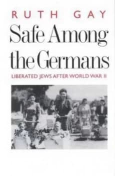 Safe among the Germans by Ruth Gay Hardback