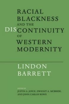 Racial Blackness and the Discontinuity of Western Modernity by Lindon Barrett Book