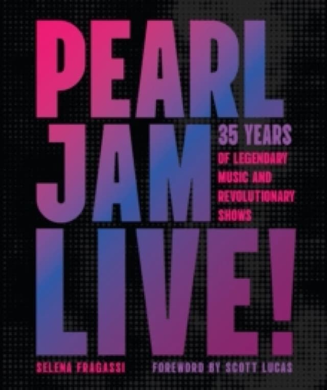 Pearl Jam Live!. Hardback. By Selena Fragassi Books