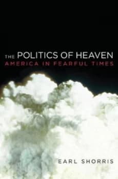 The Politics of Heaven by Earl Shorris Hardback