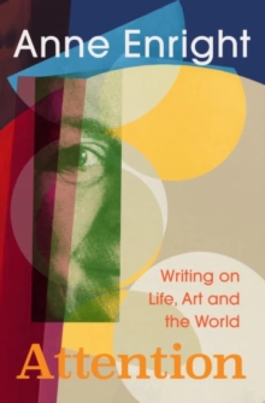 Attention : Writing on Life, Art and The World Hardback