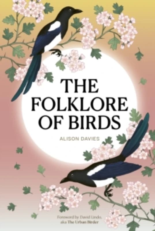 The Folklore of Birds. Hardback. By Alison Davies Books