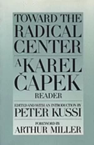 toward the radical center a karel capek reader