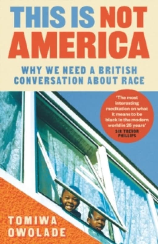 This is Not America : Why We Need a British Conversation About Race Paperback / softback