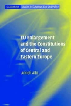 Eu Enlargement and the Constitutions of Central and Eastern Europe by Anneli Albi Book