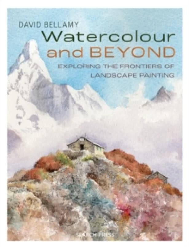 Watercolour and Beyond : Exploring the Frontiers of Landscape Painting Paperback / softback