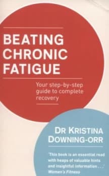 Beating Chronic Fatigue by Kristina Downing-Orr Paperback